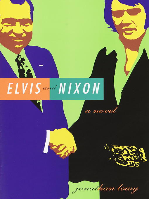 Title details for Elvis and Nixon by Jonathan Lowy - Available